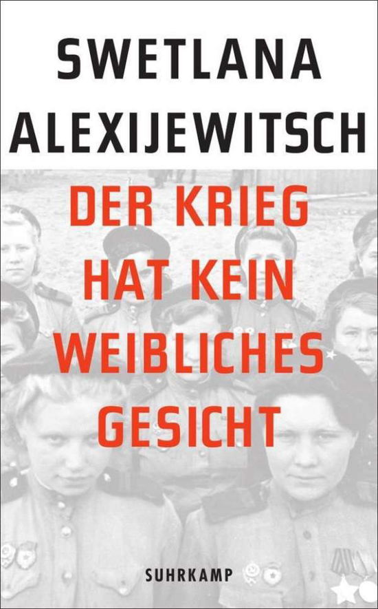 Der Krieg hat kein weibliches Gesicht - Svetlana Alexievich - Books - Suhrkamp Verlag - 9783518466056 - August 1, 2015