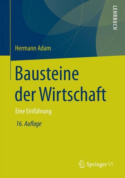 Cover for Hermann Adam · Bausteine Der Wirtschaft: Eine Einfuhrung (Paperback Book) [16th 16., Uberarb., Erw. Und Akt. Aufl. 2015 edition] (2014)