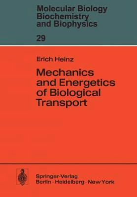Mechanics and Energetics of Biological Transport - Molecular Biology, Biochemistry and Biophysics   Molekularbiologie, Biochemie und Biophysik - E. Heinz - Bücher - Springer-Verlag Berlin and Heidelberg Gm - 9783540089056 - 1. Oktober 1978