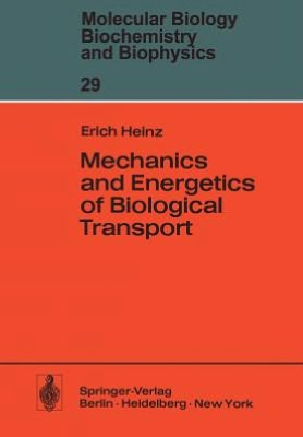 Mechanics and Energetics of Biological Transport - Molecular Biology, Biochemistry and Biophysics Molekularbiologie, Biochemie und Biophysik - E. Heinz - Books - Springer-Verlag Berlin and Heidelberg Gm - 9783540089056 - October 1, 1978