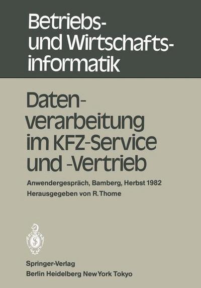 Cover for R Thome · Datenverarbeitung im KFZ-Service und -Vertrieb - Betriebs- und Wirtschaftsinformatik (Paperback Book) (1983)