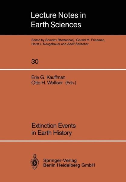 Extinction Events in Earth History: Proceedings of the Project 216: Global Biological Events in Earth History - Lecture Notes in Earth Sciences - Erle G Kauffman - Kirjat - Springer-Verlag Berlin and Heidelberg Gm - 9783540526056 - keskiviikko 30. toukokuuta 1990