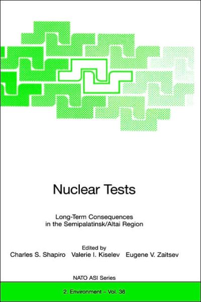 Cover for Nato · Nuclear Tests: Long-Term Consequences in the Semipalatinsk / Altai Region - Nato Science Partnership Subseries: 2 (Gebundenes Buch) [1998 edition] (1998)