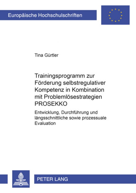 Cover for Tina Guertler · Trainingsprogramm Zur Foerderung Selbstregulativer Kompetenz in Kombination Mit Problemloesestrategien Prosekko: Entwicklung, Durchfuehrung Und Laengsschnittliche Sowie Prozessuale Evaluation (Paperback Book) [German edition] (2003)