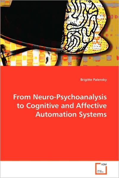 Cover for Brigitte Palensky · From Neuro-psychoanalysis to Cognitive and Affective Automation Systems (Taschenbuch) (2008)