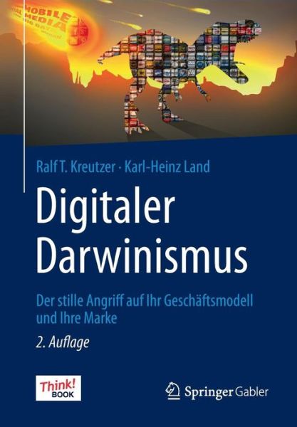 Digitaler Darwinismus: Der Stille Angriff Auf Ihr Geschaftsmodell Und Ihre Marke. Das Think!book - Ralf T Kreutzer - Books - Springer Gabler - 9783658113056 - January 30, 2016