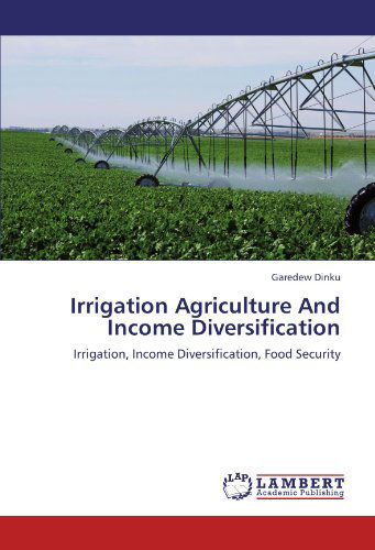 Cover for Garedew Dinku · Irrigation Agriculture and Income Diversification: Irrigation, Income Diversification, Food Security (Paperback Book) (2012)