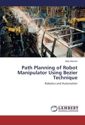 Cover for Alaa Hassan · Path Planning of Robot Manipulator Using Bezier Technique (Taschenbuch) (2014)