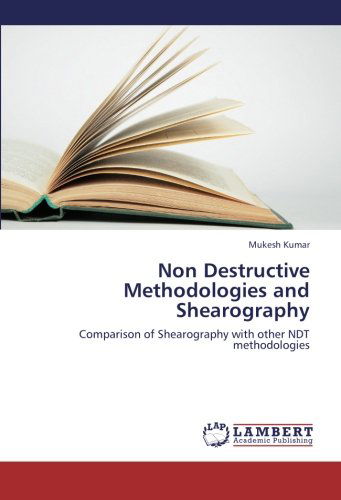 Cover for Mukesh Kumar · Non Destructive Methodologies and Shearography: Comparison of Shearography with Other Ndt Methodologies (Paperback Book) (2012)