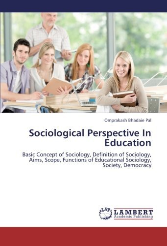 Cover for Omprakash Bhadaie Pal · Sociological Perspective in Education: Basic Concept of Sociology, Definition of Sociology, Aims, Scope, Functions of Educational Sociology, Society, Democracy (Pocketbok) (2012)