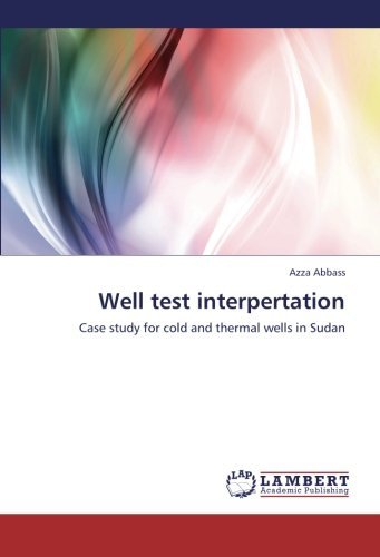 Cover for Azza Abbass · Well Test Interpertation: Case Study for Cold and Thermal Wells in Sudan (Pocketbok) (2012)