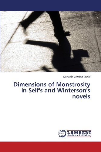 Cover for Mihaela Cristina Lazar · Dimensions of Monstrosity in Self's and Winterson's Novels (Pocketbok) (2013)