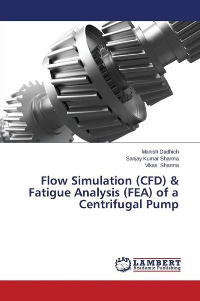 Cover for Vikas Sharma · Flow Simulation (Cfd) &amp; Fatigue Analysis (Fea) of a Centrifugal Pump (Paperback Book) (2014)