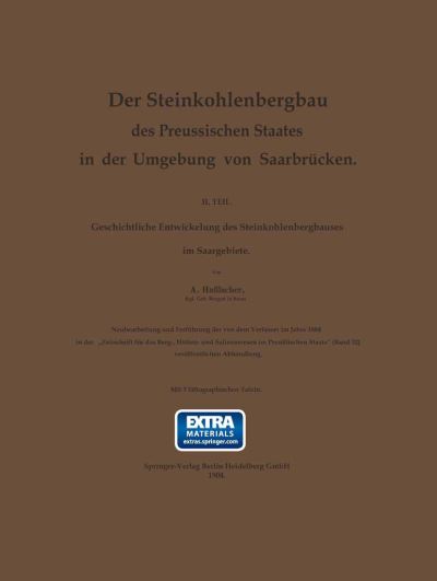 Cover for Anton Haßlacher · Der Steinkohlenbergbau Des Preussischen Staates in Der Umgebung Von Saarbrücken: Ii. Teil. Geschichtliche Entwickelung Des Steinkohlenbergbaues Im Saargebiete (Paperback Book) [German, 1904 edition] (1904)