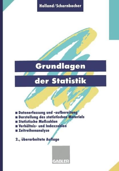 Cover for Heinrich Holland · Grundlagen Der Statistik: Datenerfassung Und -Aufbereitung, Darstellung Des Statistischen Materials, Statistische Masszahlen, Verhaltnis- Und Indexzahlen, Zeitreihenanalyse (Paperback Bog) [2nd 2. Aufl. 1997 edition] (2012)