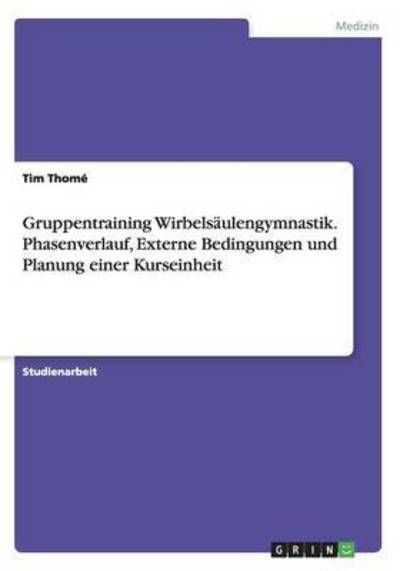 Gruppentraining Wirbelsäulengymna - Thomé - Books -  - 9783668000056 - July 9, 2015