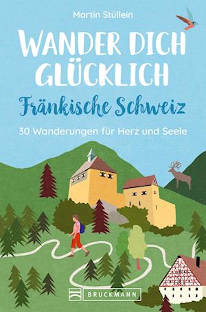 Cover for Martin Stüllein · Wander dich glücklich – Fränkische Schweiz (Book) (2024)