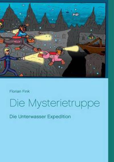 Cover for Florian Fink · Die Mysterietruppe: Die Unterwasser Expedition (Taschenbuch) (2016)