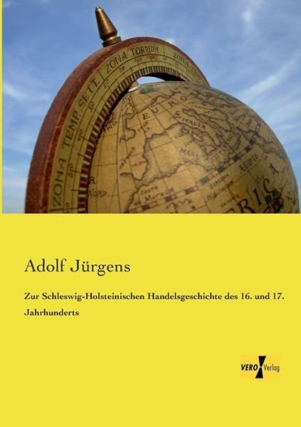 Cover for Adolf Jurgens · Zur Schleswig-Holsteinischen Handelsgeschichte des 16. und 17. Jahrhunderts (Taschenbuch) [German edition] (2019)