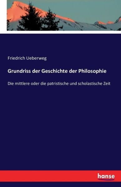 Grundriss der Geschichte der P - Ueberweg - Bücher -  - 9783741145056 - 16. Mai 2016
