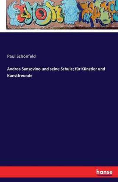 Cover for Schönfeld · Andrea Sansovino und seine Sc (Book) (2016)