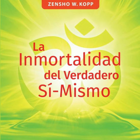 Cover for Zensho W. Kopp · La Inmortalidad del Verdadero Sí-Mismo (Paperback Book) (2023)
