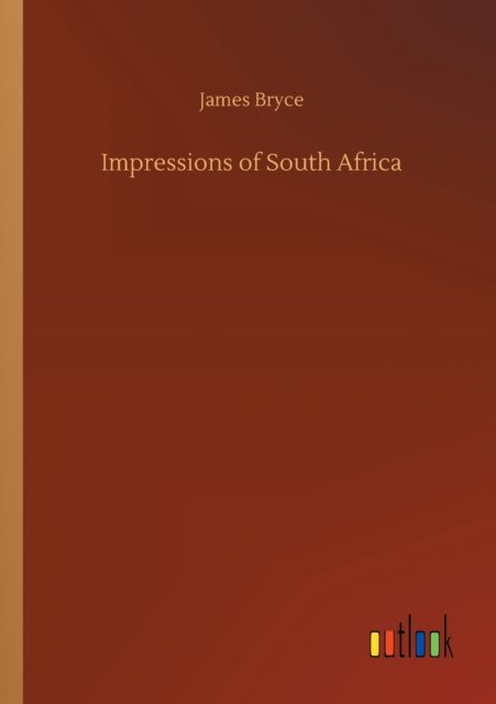 Impressions of South Africa - James Bryce - Livros - Outlook Verlag - 9783752316056 - 17 de julho de 2020
