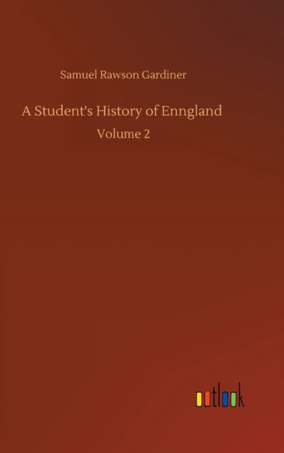 Cover for Samuel Rawson Gardiner · A Student's History of Enngland: Volume 2 (Hardcover Book) (2020)