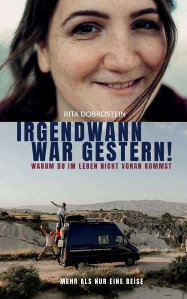 Cover for Rita Dobrostein · Irgendwann war gestern!: Warum du im Leben nicht voran kommst (Paperback Book) (2020)