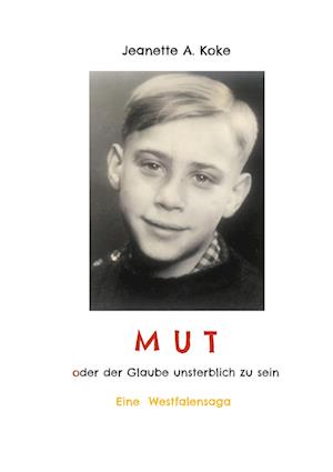 Cover for Jeanette Koke · MUT oder der Glaube unsterblich zu sein (Book) (2024)