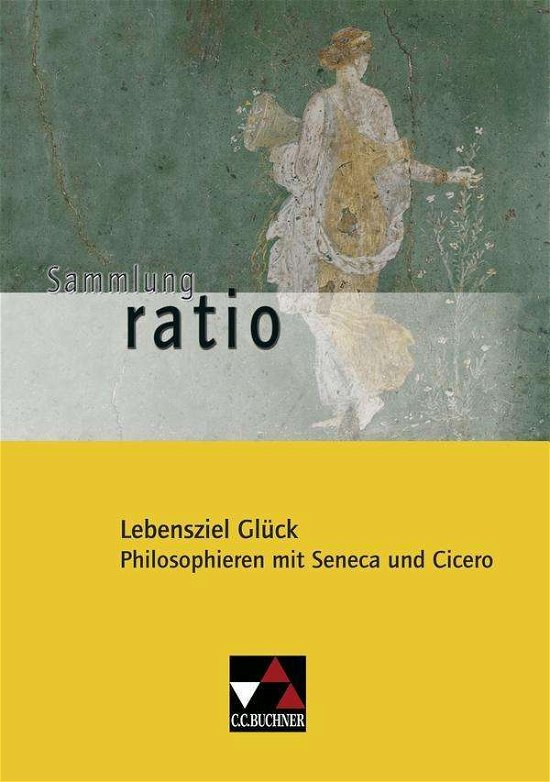 Cover for Cicero, Seneca, Chistian Zitzl · Sammlung ratio.05 Lebensziel Glück (Book)