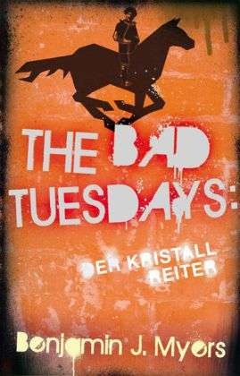 Cover for Benjamin Myers · Myers:the Bad Tuesdays,der Kristallreit (Book)