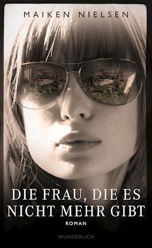 Die Frau, die es nicht mehr gibt - Maiken Nielsen - Livres - ROWOHLT Wunderlich - 9783805201056 - 13 juin 2023