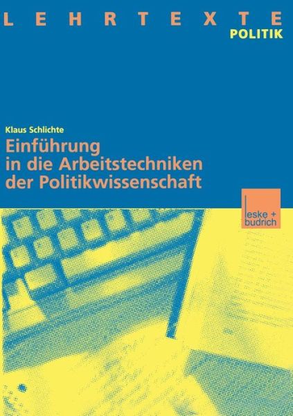 Einfuhrung in Die Arbeitstechniken Der Politikwissenschaft - Klaus Schlichte - Books - Vs Verlag Fur Sozialwissenschaften - 9783810023056 - 1999