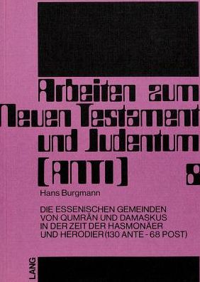 Cover for Lichtenberger Hermann Lichtenberger · Die essenischen Gemeinden von Qumran und Damaskus in der Zeit der Hasmonaeer und Herodier (130 ante - 68 post) (Paperback Book) (1988)