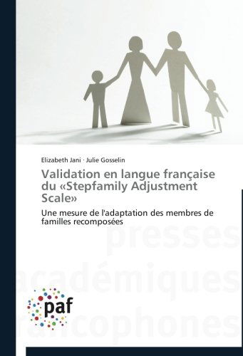 Cover for Julie Gosselin · Validation en Langue Française Du «stepfamily Adjustment Scale»: Une Mesure De L'adaptation Des Membres De Familles Recomposées (Pocketbok) [French edition] (2018)