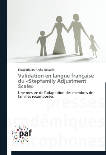 Cover for Julie Gosselin · Validation en Langue Française Du «stepfamily Adjustment Scale»: Une Mesure De L'adaptation Des Membres De Familles Recomposées (Paperback Book) [French edition] (2018)