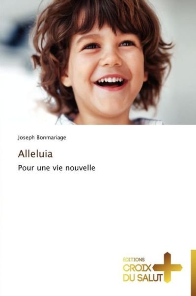 Cover for Joseph Bonmariage · Alleluia: Pour Une Vie Nouvelle (Taschenbuch) [French edition] (2018)