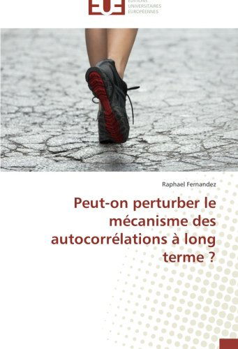 Cover for Raphael Fernandez · Peut-on Perturber Le Mécanisme Des Autocorrélations À Long Terme ? (Paperback Book) [French edition] (2018)
