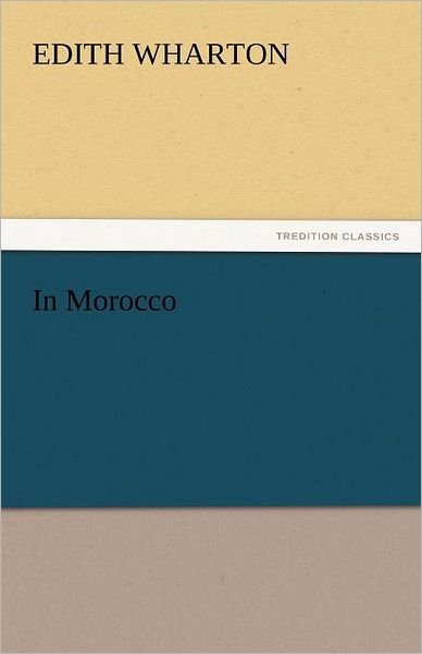 Cover for Edith Wharton · In Morocco (Tredition Classics) (Taschenbuch) (2011)