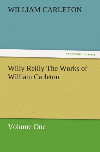 Cover for William Carleton · Willy Reilly the Works of William Carleton, Volume One (Tredition Classics) (Paperback Book) (2011)