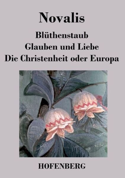Cover for Novalis · Bluthenstaub / Glauben Und Liebe / Die Christenheit Oder Europa (Pocketbok) (2016)