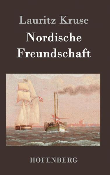 Cover for Lauritz Kruse · Nordische Freundschaft (Hardcover Book) (2015)