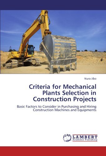Cover for Nura Jibo · Criteria for Mechanical Plants Selection in Construction Projects: Basic Factors to Consider in Purchasing and Hiring Construction Machines and Equipments (Paperback Bog) (2011)