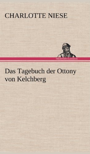 Cover for Charlotte Niese · Das Tagebuch Der Ottony Von Kelchberg (Hardcover Book) [German edition] (2012)