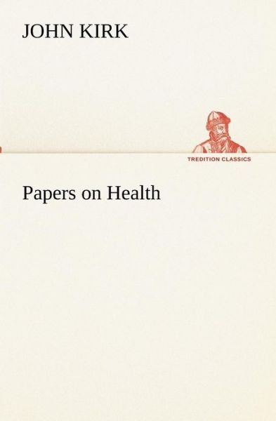 Cover for John Kirk · Papers on Health (Tredition Classics) (Paperback Book) (2012)
