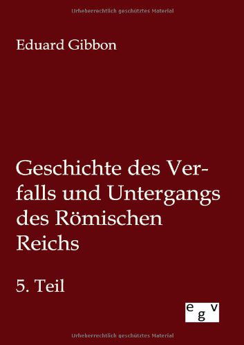 Cover for Eduard Gibbon · Geschichte Des Verfalls Und Untergangs Des Römischen Reichs (Taschenbuch) [German edition] (2012)