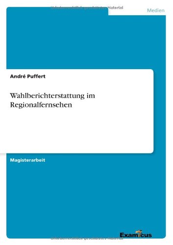 Cover for Andre Puffert · Wahlberichterstattung im Regionalfernsehen (Pocketbok) [German edition] (2012)