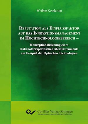 Cover for Wiebke Kondering · Reputation als Einflussfaktor auf das Innovationsmanagement im Hochtechnologiebereich. Konzeptionalisierung eines stakeholderspezifischen Messinstruments am Beispiel der Optischen Technologien (Paperback Book) (2011)