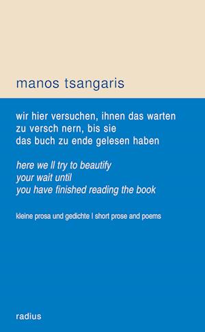 Cover for Manos Tsangaris · Wir Hier Versuchen, Ihnen Das Warten Zu Verschönern, Bis Sie Das Buch Zu Ende Gelesen Haben (Bok) (2023)